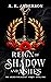 Reign of Shadow and Ashes (...
