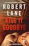 Kiss It Goodbye (Jake Travis, #11)