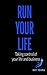 Run Your Life: Taking Contr...