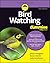 Bird Watching For Dummies (For Dummies: Learning Made Easy)