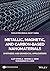 Metallic, Magnetic, and Carbon-Based Nanomaterials: Synthesis and Biomedical Applications (The ECS Series of Texts and Monographs)