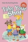 Take Your Shot (Duke the Deaf Dog Series Chapter Books)