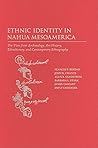 Ethnic Identity in Nahua Mesoamerica: The View from Archaeology, Art History, Ethnohistory, and Contemporary Ethnography