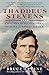 Thaddeus Stevens: Civil War Revolutionary, Fighter for Racial Justice