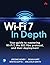 Wi-Fi 7 In Depth: Your guide to mastering Wi-Fi 7, the 802.11be protocol, and their deployment