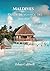 Guide de voyage des Maldives 2024-2025: Points de vue d'experts et conseils essentiels pour une aventure inoubliable aux Maldives (French Edition)