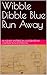 Wibble Dibble Blue Run Away by Ashley Patterson