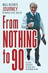 From Nothing To 90 by Will Klein