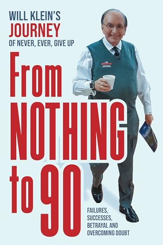 From Nothing To 90: Failures, Successes, Betrayal and Overcoming Doubt (Kindle Edition)
