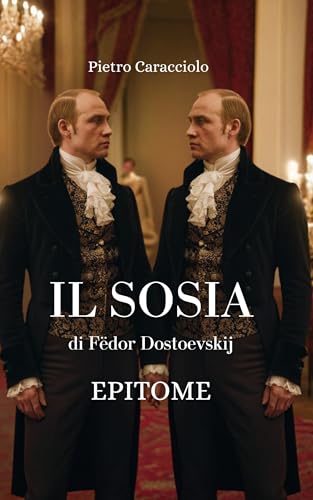 IL SOSIA di Fëdor Dostoevskij: EPITOME (Kindle Edition)