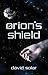 Orion's Shield by David  Solar