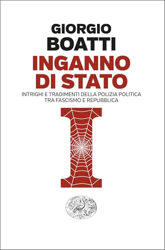 Inganno di Stato: Intrighi e tradimenti della polizia politica tra fascismo e Repubblica (Italian Edition)