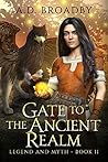 Gate to the Ancient Realm (Legend and Myth Book 2)