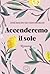 Accenderemo il sole by José Mauro de Vasconcelos