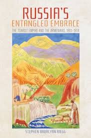 Russia's Entangled Embrace: The Tsarist Empire and the Armenians, 1801-1914