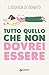 Tutto quello che non dovrei essere (Italian Edition)
