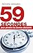 59 secondes pour prendre les bonnes décisions (Essais et documents) (French Edition)