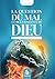 La question du mal et de l'existence de Dieu : réponse aux principales allégations des athées (French Edition)