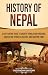 History of Nepal by Captivating History History of Nepal by Captivating History