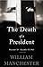 The Death of a President: November 20-November 25, 1963