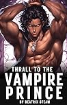 Thrall to the Vampire Prince by Beatrix Steam