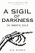 A Sigil of Darkness by Dex Harker