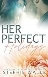 Book cover for Her Perfect Holidays (Her Perfect Life #1.4-1.6)