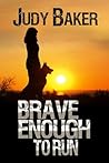 Brave Enough To Run, A Post-Apocalyptic Survival Journey (End of the Beginning Series Book 2) Brave Enough To Run, A Post-Apocalyptic Survival Journey (End of the Beginning Series Book 2)
