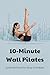 10-Minute Wall Pilates: Qui...