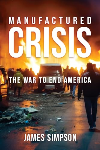 Manufactured Crisis: The War to End America (Kindle Edition)