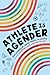 Athlete Is Agender: True Stories of LGBTQ+ People in Sports