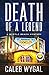 Death of a Legend by Caleb Wygal