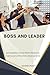 Boss and leader: Maximizing...