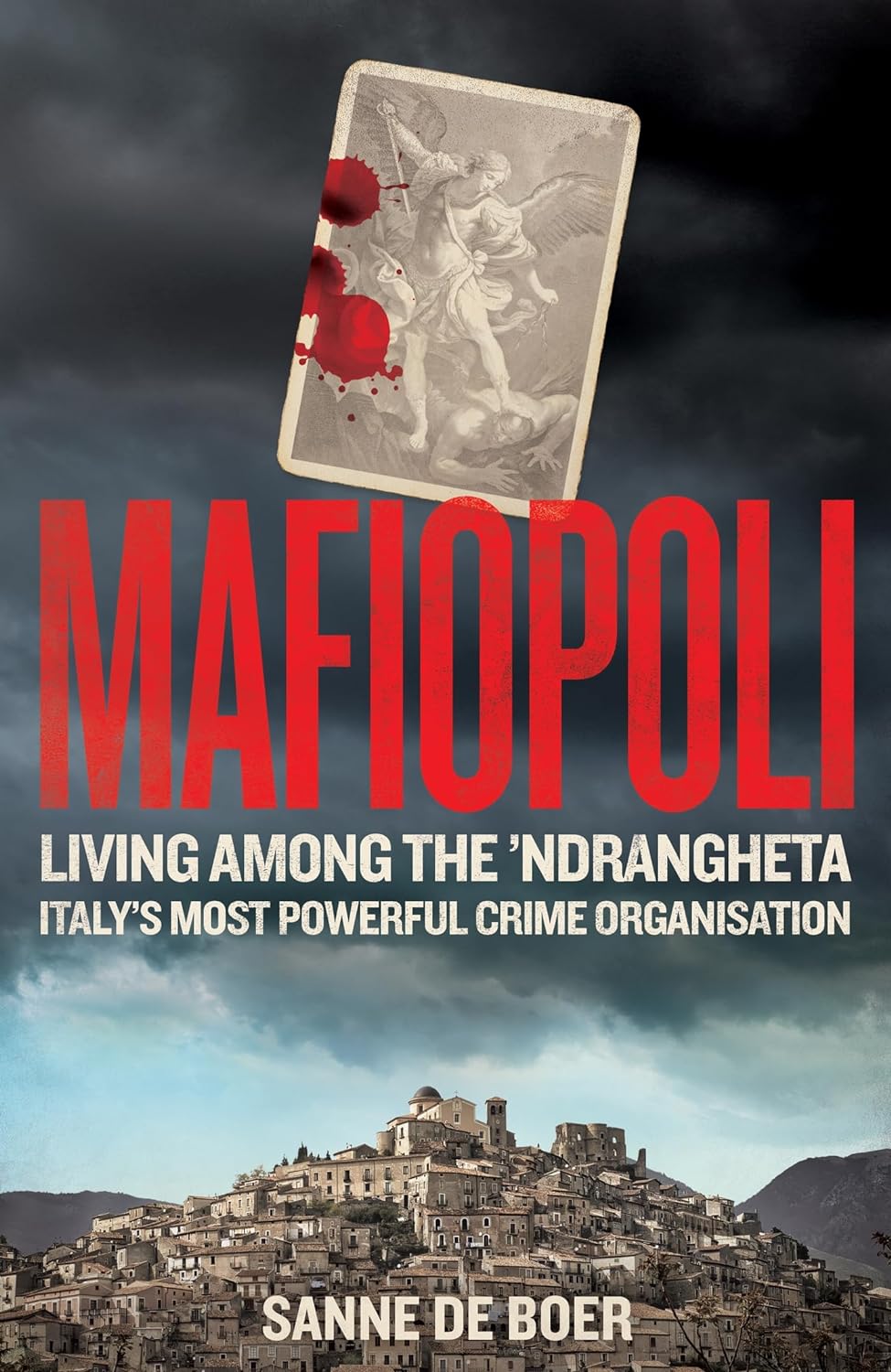 Mafiopoli: Living Among the ’Ndrangheta, Italy’s most Powerful Crime Organization