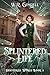 Splintered Life (Shattered ...