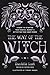 The Way of the Witch: A Gui...
