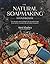 The Natural Soapmaking Handbook: Easy Recipes and Techniques for Beautiful Soaps from Herbs, Essential Oils and Other Botanicals