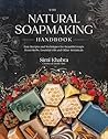 The Natural Soapmaking Handbook by Simi Khabra