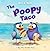 The Poopy Taco: A Funny Read Aloud Picture Book For Kids (Bill and Will Books 1)