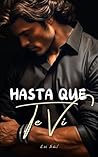 Hasta que te vi (Spanish Edition) Hasta que te vi (Spanish Edition)