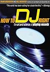 How to DJ Right: The Art and Science of Playing Records Book cover for How to DJ Right: The Art and Science of Playing Records