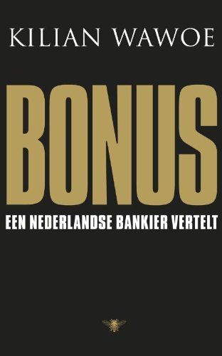Bonus: een Nederlands bankier vertelt (Dutch Edition)