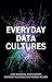 Everyday Data Cultures