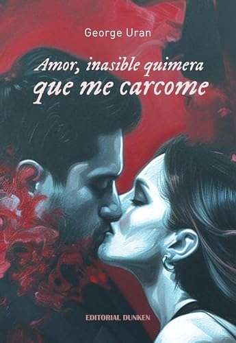 Amor, inasible quimera que me carcome... (Spanish Edition)