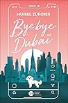 Bye bye Dubaï by Muriel Zürcher