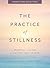 The Practice of Stillness