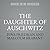The Daughter of Auschwitz by Tova Friedman