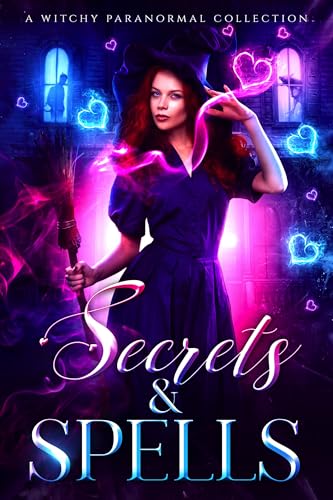 Secrets & Spells: A Witchy Paranormal Collection (Kindle Edition)