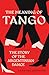 The Meaning Of Tango by Christine Denniston