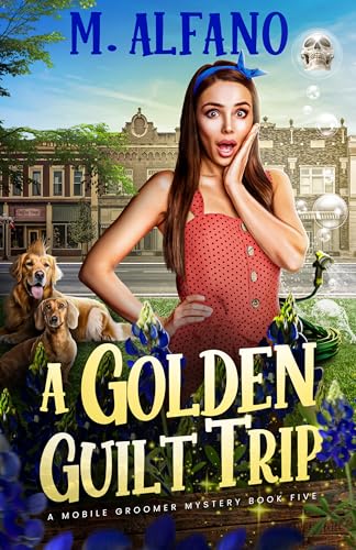 A Golden Guilt Trip (The Pecan, Texas Pet Groomer Cozy Mysteries Book 5)